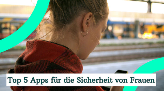 Top 5 Apps für die Sicherheit von Frauen