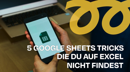 5 Google Sheets-Tricks, die du auf Excel nicht findest